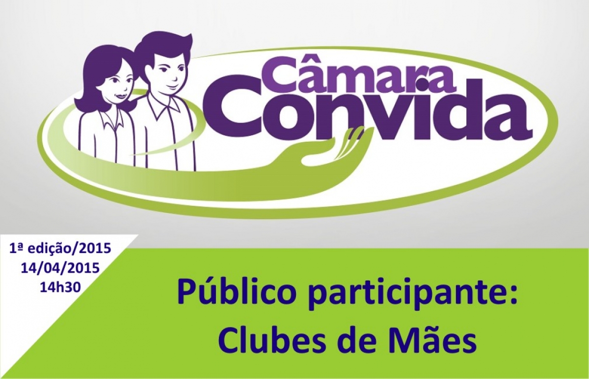 Integrantes de Clubes de Mães participam da 1ª edição do Projeto Câmara Convida 2015 